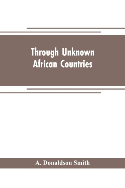 Through unknown African countries; the first expedition from Somaliland to Lake Lamu