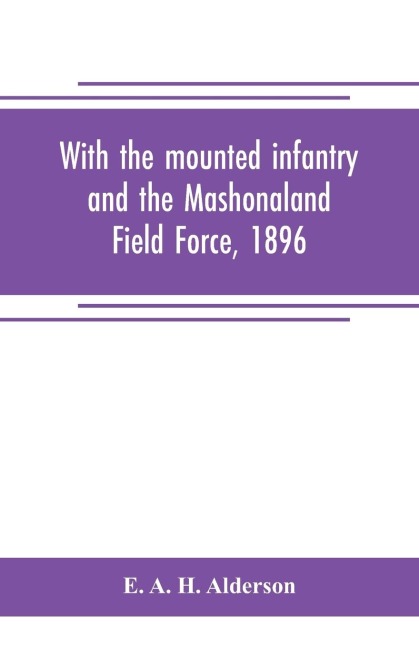 With the mounted infantry and the Mashonaland Field Force, 1896