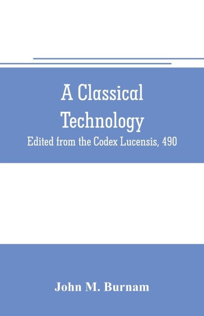 A classical technology: Edited from the Codex Lucensis, 490
