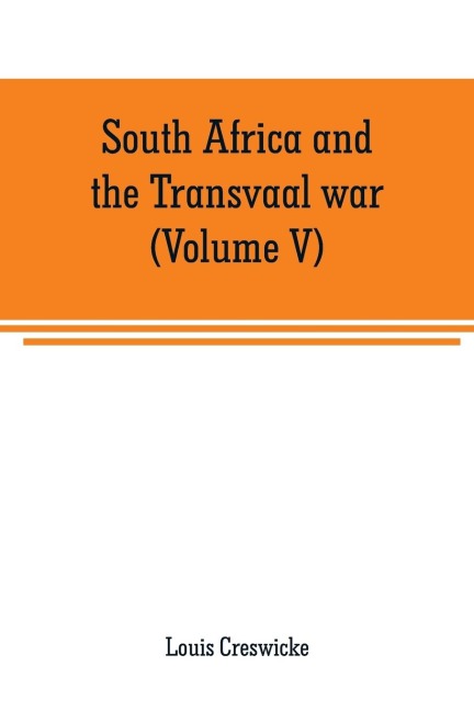 South Africa and the Transvaal war (Volume V): From the disaster at Koorn Spruit to lord robertss entry into Pretoria