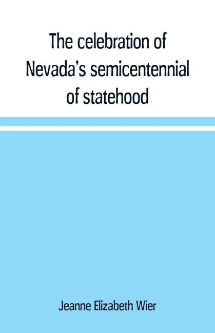 The celebration of Nevadas semicentennial of statehood