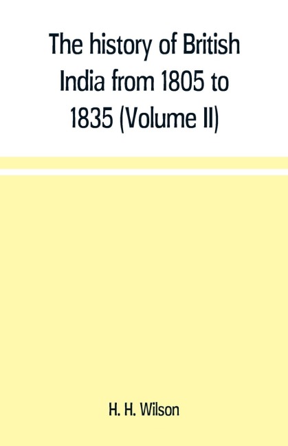 The history of British India from 1805 to 1835 (Volume II)
