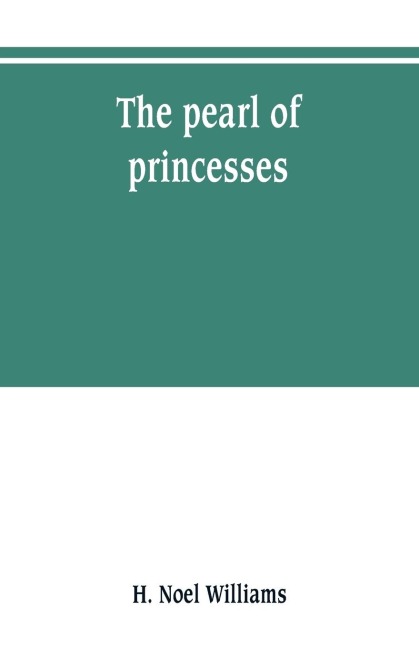 The pearl of princesses; the life of Marguerite dAngoulême, queen of Navarre