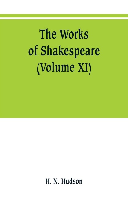 The works of Shakespeare: the text carefully restored according to the first editions; with introductions, notes original and selected, and a life of the poet (Volume XI)