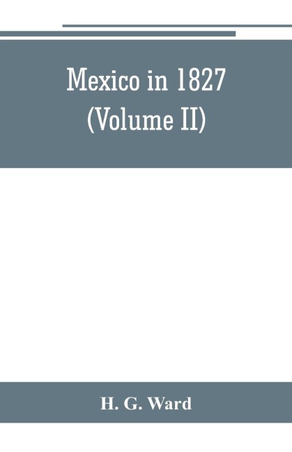 Mexico in 1827 (Volume II)
