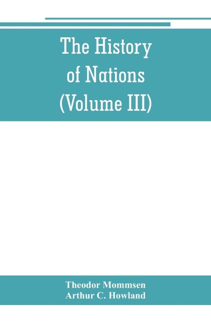 The History of Nations: Rome, from earliest times to 44 B.C. (Volume III)