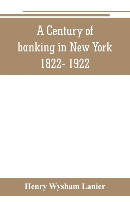 A Century of banking in New York 1822- 1922
