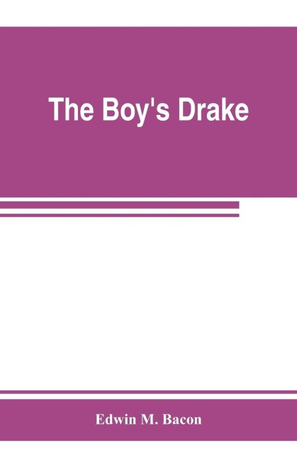 The boys Drake; story of the great sea fighter of the sixteenth century