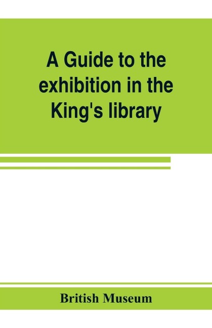 A guide to the exhibition in the Kings library illustrating the history of printing, music-printing and bookbinding