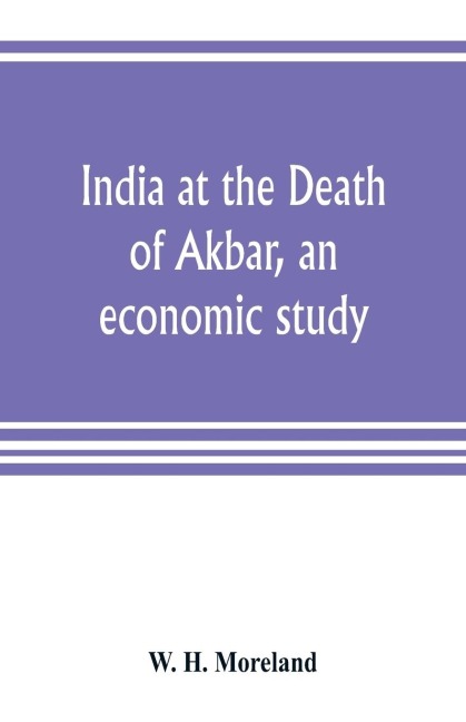 India at the Death of Akbar, an economic study