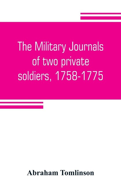 The military journals of two private soldiers, 1758-1775