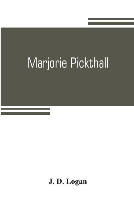 Marjorie Pickthall: her poetic genius and art. An appreciation and an analysis of aesthetic paradox