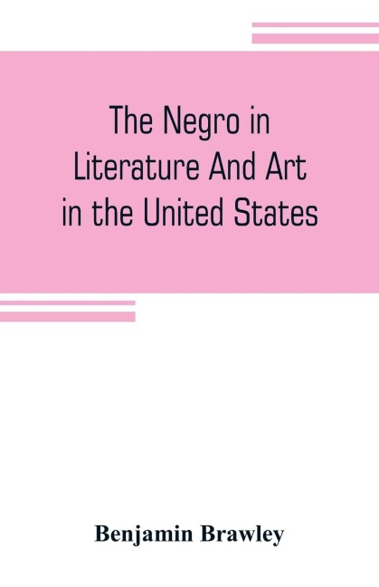 The negro in literature and art in the United States