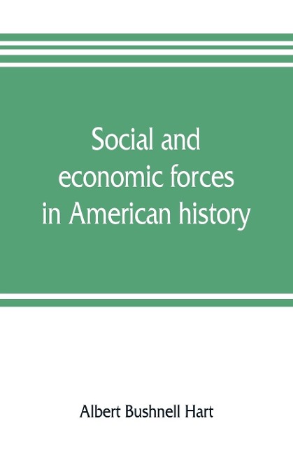 Social and economic forces in American history. From The American nation: a history
