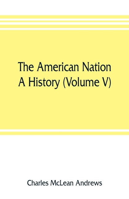 The American nation: a history (Volume V) Colonial Self-Government 1652-1689