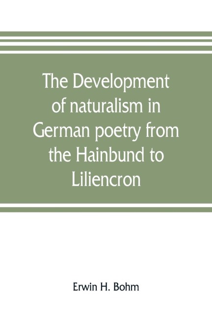 The development of naturalism in German poetry from the Hainbund to Liliencron
