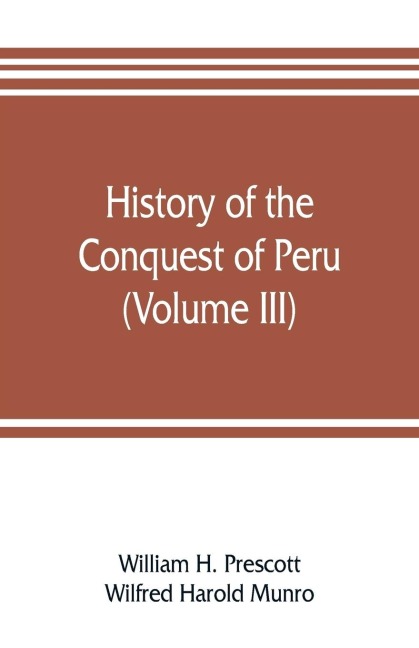 History of the conquest of Peru (Volume III)