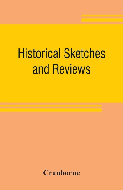 Historical sketches and reviews
