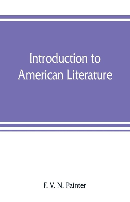 Introduction to American literature: including illustrative selections, with notes