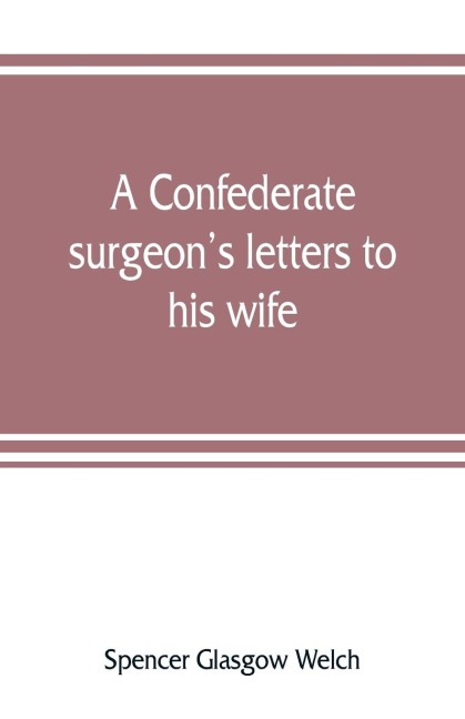 A Confederate surgeons letters to his wife
