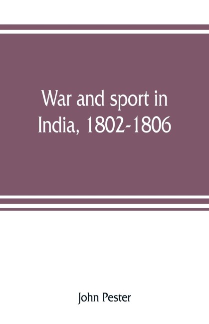 War and sport in India, 1802-1806: an officers diary