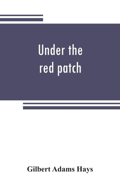 Under the red patch; story of the Sixty third regiment, Pennslvania volunteers, 1861-1864