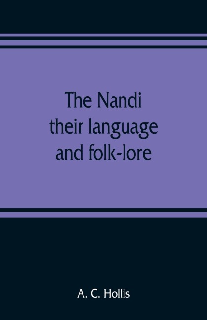 The Nandi, their language and folk-lore