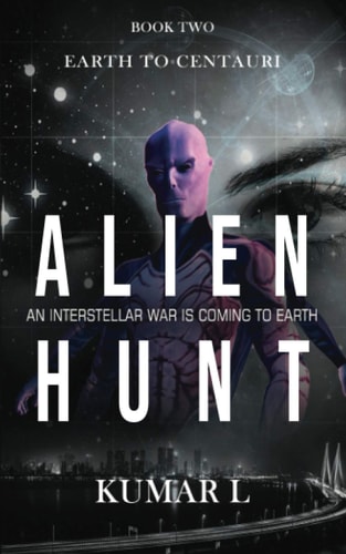 Earth To Centauri - Alien Hunt An Interstellar War is Coming to Earth
