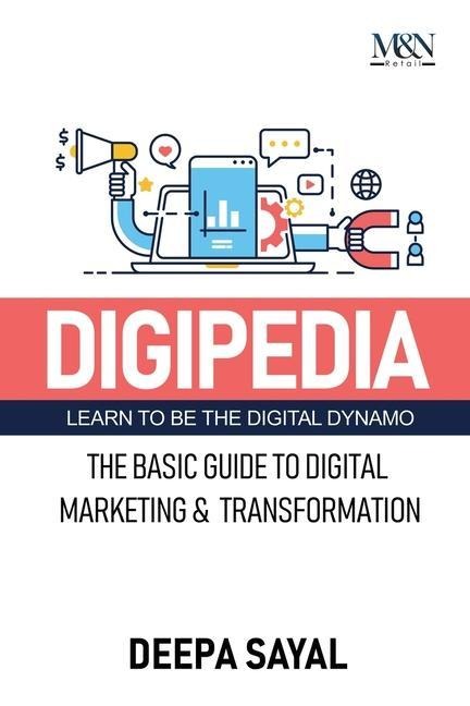 Digipedia: The Basic Guide to Digital Marketing and Transformation