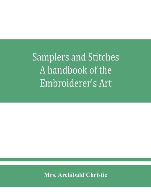 Samplers and Stitches: A handbook of the Embroiderers Art