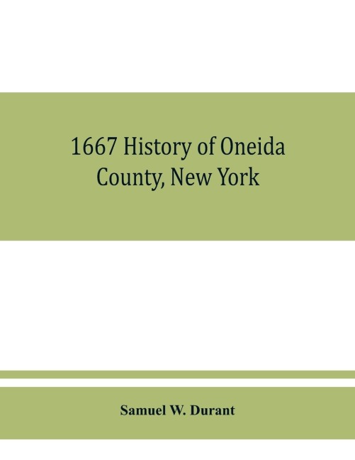 1667 History of Oneida County, New York: with illustrations and biographical sketches of some of its prominent men and pioneers
