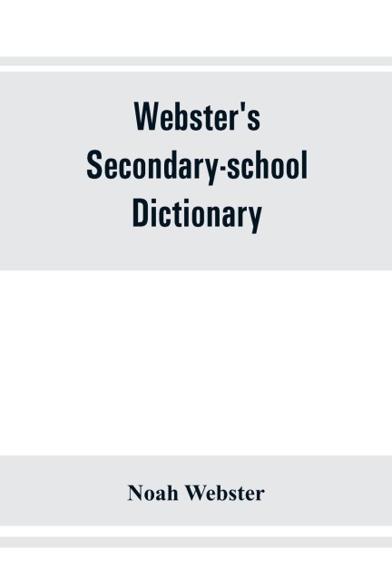 Websters secondary-school dictionary; abridged from Websters new international dictionary