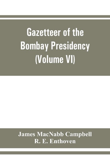 Gazetteer of the Bombay Presidency (Volume VI) Rewa Kantha, Narukot, Combay, and Surat States.