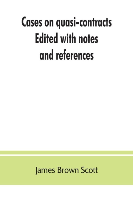 Cases on quasi-contracts; Edited with notes and references