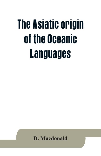 The Asiatic origin of the Oceanic Languages: etymological dictionary of the language of Efate (New Hebrides)