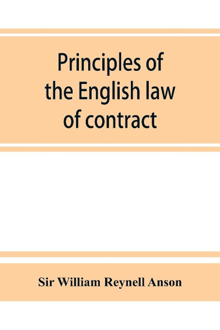 Principles of the English law of contract and of agency in its relation to contract