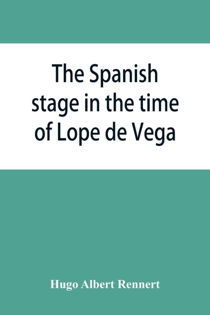 The Spanish stage in the time of Lope de Vega