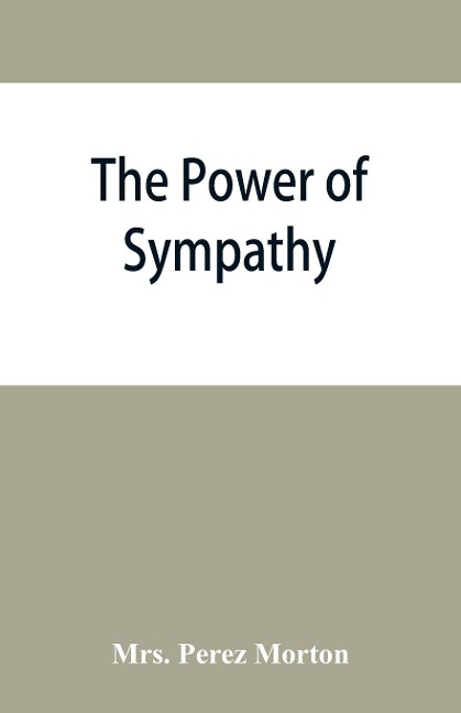 The power of sympathy: or, The triumph of nature. Founded in truth