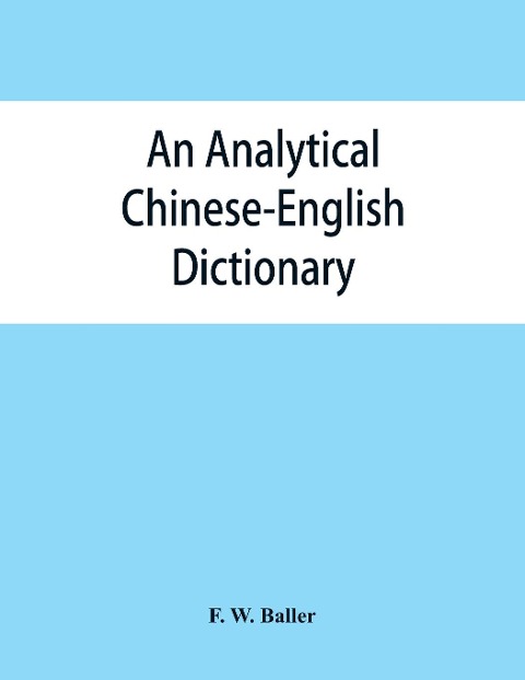 An analytical Chinese-English dictionary: Compiled for the China inland mission