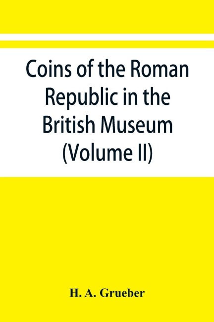 Coins of the Roman Republic in the British Museum (Volume II)