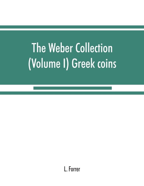 The Weber collection: (Volume I) Greek coins