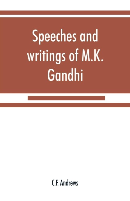 Speeches and writings of M.K. Gandhi