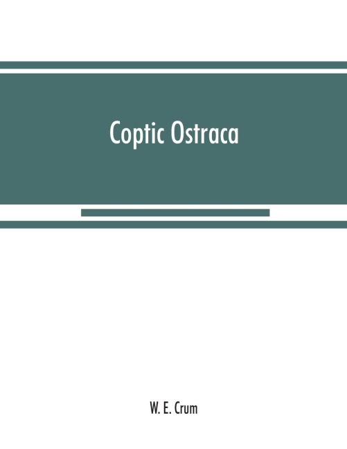 Coptic ostraca: from the collections of the Egypt Exploration Fund, the Cairo Museum and others