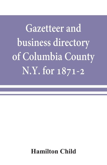 Gazetteer and business directory of Columbia County, N.Y. for 1871-2