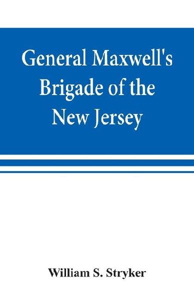 General Maxwells Brigade of the New Jersey Continental Line in the expedition against the Indians in the year 1779