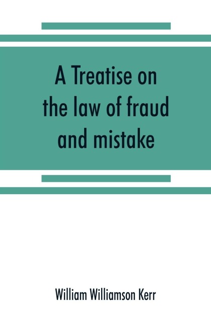 A treatise on the law of fraud and mistake