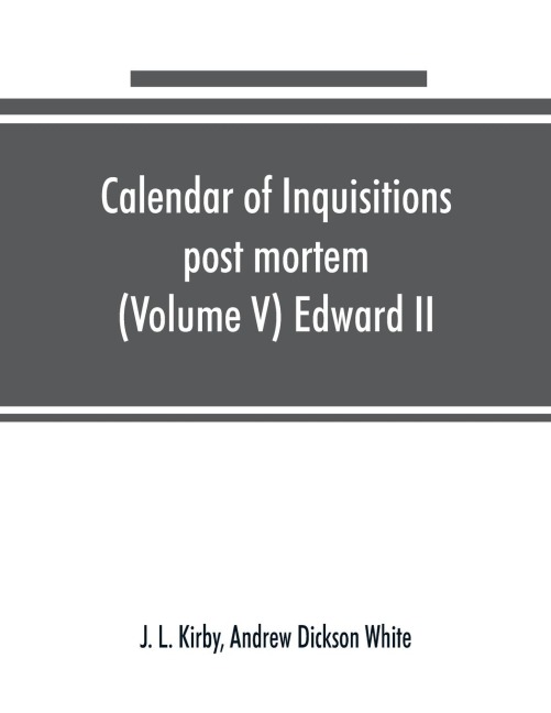 Calendar of inquisitions post mortem and other analogous documents preserved in the Public Record Office (Volume V) Edward II