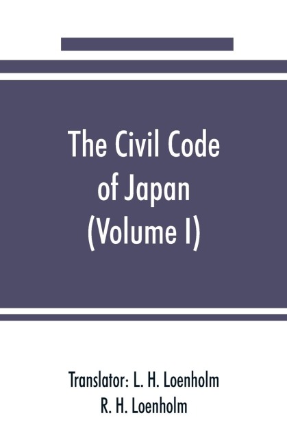 The civil code of Japan (Volume I)