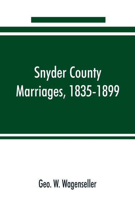 Snyder county marriages, 1835-1899