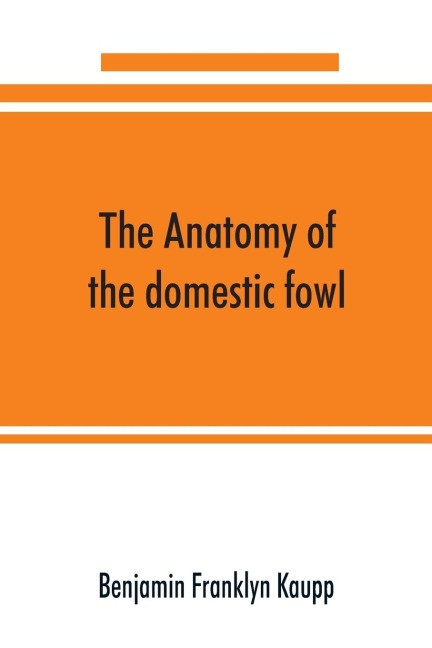 The anatomy of the domestic fowl
